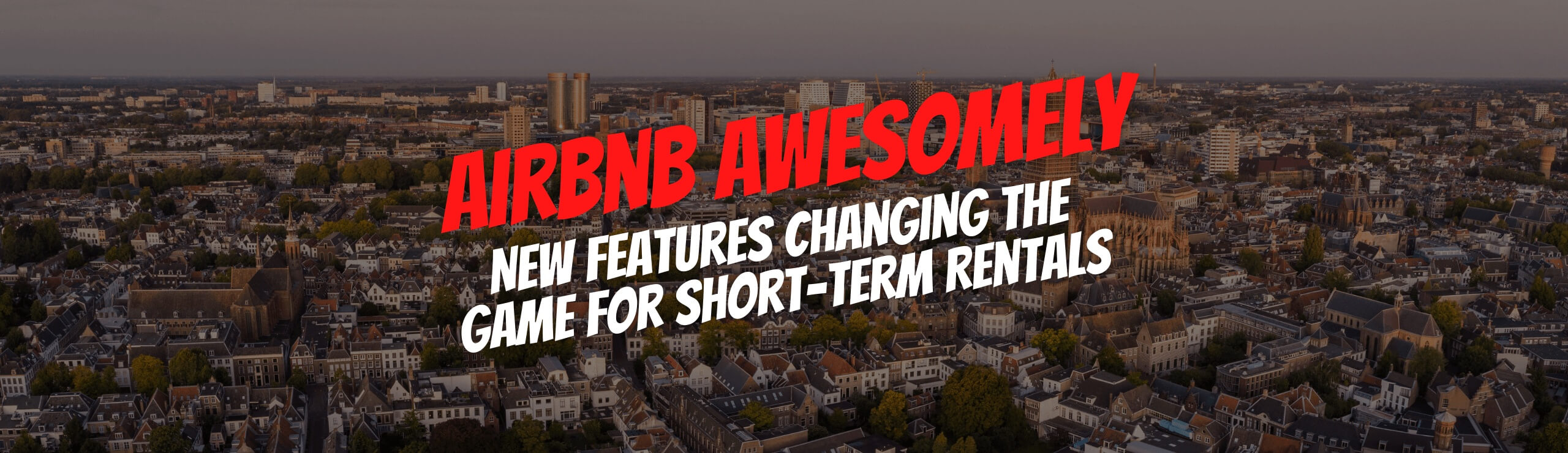 Airbnb Awesomely: New Features Changing the Game for Short-Term Rentals