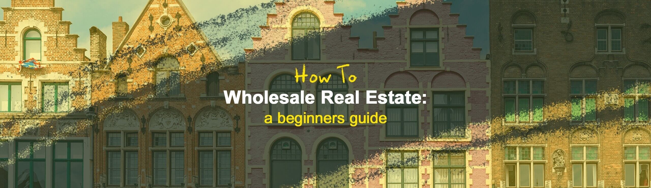 How to Wholesale Real Estate: A Beginner's Guide
